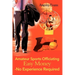 Amateur Sports Officiating Easy Money-No Experience Required