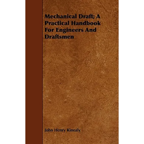 Mechanical Draft; A Practical Handbook for Engineers and Draftsmen