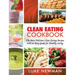 Clean Eating Cookbook: The Most Delicious Clean Eating Recipes with an Easy Guide for Healthy Living