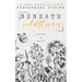 Beneath Wildflowers: A Collection of Poetry and Prose