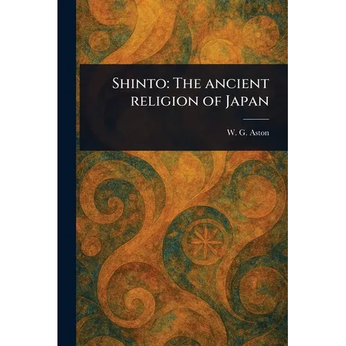 Shinto: The Ancient Religion of Japan