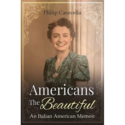 Americans The Beautiful: An Italian American Memoir