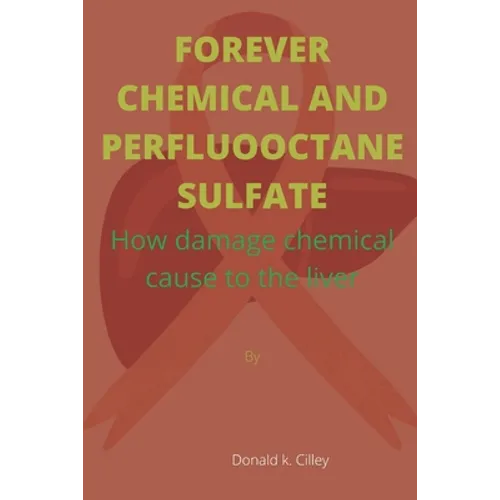 Forever Chemical and Perfluooctane Sulfate: How damage chemical cause to the liver