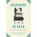 Displaced in Gaza: Stories from the Gaza Genocide