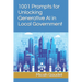 1001 Prompts for Unlocking Generative AI in Local Government