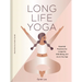 Long Life Yoga: Essential Practices for Longevity, Well-Being, and Joy at Any Age