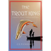 The Trout King
