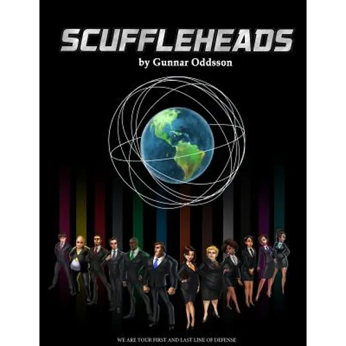 Scuffleheads: We are your first and last line of defense
