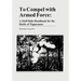 To Compel with Armed Force: A Staff Ride Handbook for the Battle of Tippecanoe