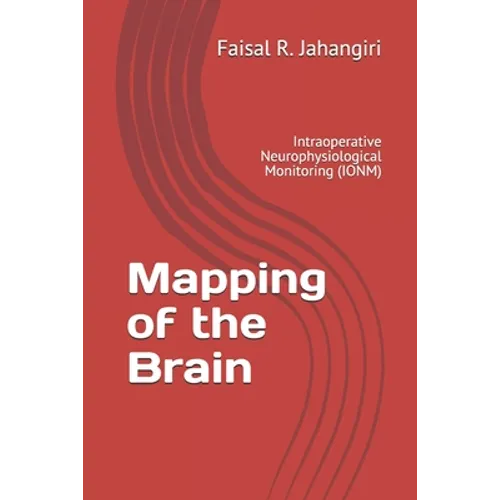 Mapping of the Brain: Intraoperative Neurophysiological Monitoring (IONM)
