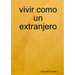 vivir como un extranjero