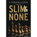 Slim and None
