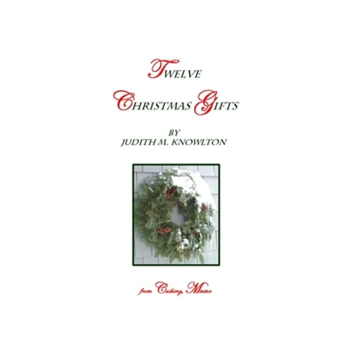 Twelve Christmas Gifts: ... From Cushing, Maine