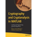 Cryptography and Cryptanalysis in MATLAB: Creating and Programming Advanced Algorithms