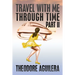 Travel With Me Through Time Part II