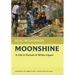 Moonshine: A Life in Pursuit of White Liquor