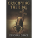 Crucifying the Bible: Using the Bible to Disprove the Bible