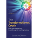 The Transformational Coach: Free Your Thinking and Break Through to Coaching Mastery