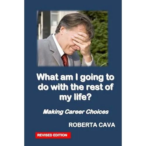 What Am I Going to Do with the Rest of My Life?: Making Career Decisions