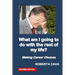 What Am I Going to Do with the Rest of My Life?: Making Career Decisions