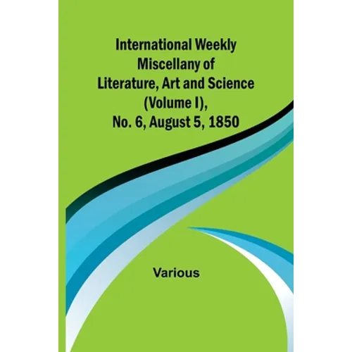 International Weekly Miscellany of Literature, Art and Science - (Volume I), No. 6, August 5, 1850