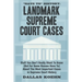 Have To History: Landmark Supreme Court Cases: Stuff You Don't Really Want To Know (But For Some Reason Have To) About The Most Importa