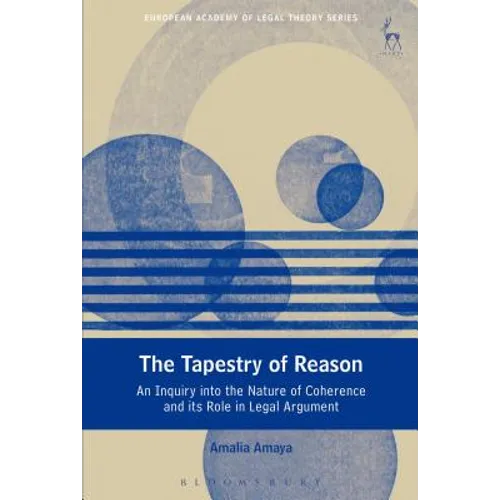 The Tapestry of Reason: An Inquiry Into the Nature of Coherence and Its Role in Legal Argument