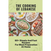The Cooking Of Lebanese: 60+ Simple And Fast Recipes For Meal Preparation At Home: Lebanese Food Culture