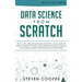 Data Science From Scratch: The #1 Data Science Guide For Everything A Data Scientist Needs To Know: Python, Linear Algebra, Statistics, Coding, A