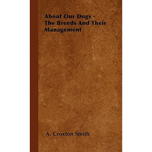 About Our Dogs - The Breeds And Their Management