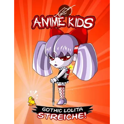 Anime Kids Gothic Lolita Streiche!: Kawaii Edition