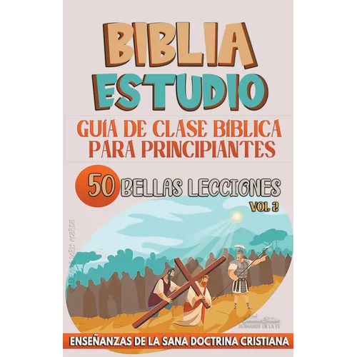 Guía de Clase Bíblica para Principiantes: 50 Bellas Lecciones