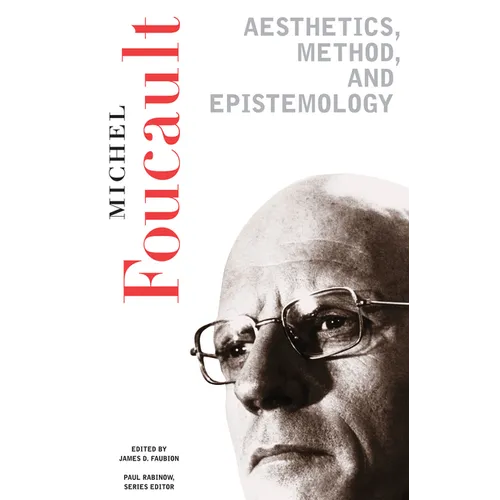 Aesthetics, Method, and Epistemology: Essential Works of Foucault, 1954-1984