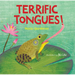 Terrific Tongues!