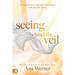 Seeing Behind the Veil: 100 Invitations to Intimate Encounters with the Holy Spirit
