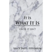 It Is What It Is