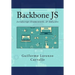 Backbone JS: JavaScript Framework. 2a Edición