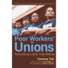 Poor Workers' Unions: Rebuilding Labor from Below (Completely Revised and Updated Edition)