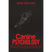 Canine Psychology: How to enhance your dog's mental state with canine enrichment support. The Easiest guide to decoding canine body langu