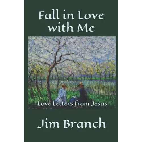 Fall in Love with Me: Love Letters from Jesus