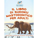 Il libro di Sudoku mastodontico per adulti oltre 340 rompicapi Sudoku facilissimi