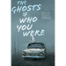 The Ghosts Of Who You Were