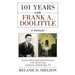 101 Years With Frank A. Doolittle: Lessons of Hard Work and Perseverance In the Life of a Local Centenarian of Bainbridge, NY. A Memoir