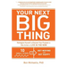 Your Next Big Thing: Ten Small Steps to Get Moving and Get Happy