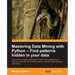 Mastering Data Mining with Python - Find patterns hidden in your data