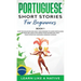 Portuguese Short Stories for Beginners Book 1: Over 100 Dialogues & Daily Used Phrases to Learn Portuguese in Your Car. Have Fun & Grow Your Vocabular