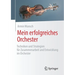 Mein Erfolgreiches Orchester: Techniken Und Strategien Für Zusammenarbeit Und Entwicklung Im Orchester