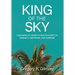 King of the Sky: Choosing to Listen to God as a Path to Sobriety, Happiness, and Purpose