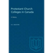 Protestant Church Colleges in Canada: A History
