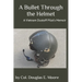 A Bullet Through the Helmet: A Vietnam Dustoff Pilot's Memoir